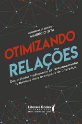Icon image Otimizando relações: dos métodos tradicionais de relacionamentos ás técnicas mais avançadas de liderança