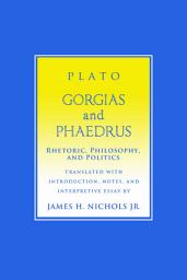 Icon image "Gorgias" and "Phaedrus": Rhetoric, Philosophy, and Politics
