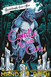 Icon image Candle Me with Care: A Bewitchingly Ever After World Novella