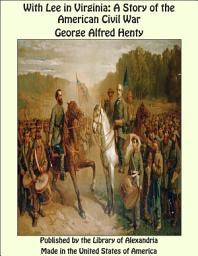 Icon image With Lee in Virginia: A Story of the American Civil War