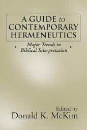 Icon image A Guide to Contemporary Hermeneutics: Major Trends in Biblical Interpretation