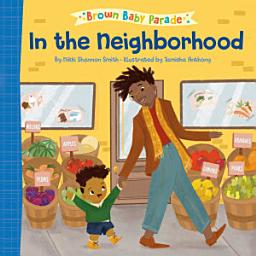Icon image In the Neighborhood: A Brown Baby Parade Book