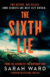 Icon image The Sixth Lie: A gripping Welsh crime thriller