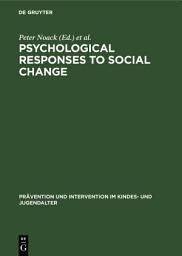 Icon image Psychological Responses to Social Change: Human Development in Changing Environments