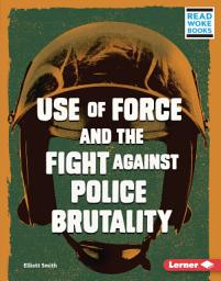 Icon image Use of Force and the Fight against Police Brutality