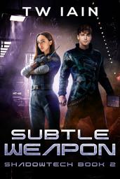 Icon image Subtle Weapon: ShadowTech Book 2