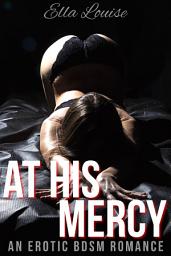 Icon image At His Mercy: An Erotic BDSM Romance