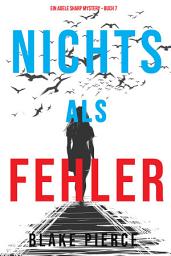 Icon image Nichts Als Fehler (Ein Adele Sharp Mystery – Buch 7)