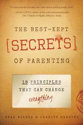 Icon image The Best-Kept Secrets of Parenting: 18 Principles that Can Change Everything