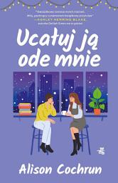 Icon image Ucałuj ją ode mnie
