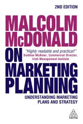 Icon image Malcolm McDonald on Marketing Planning: Understanding Marketing Plans and Strategy, Edition 2