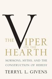 Icon image The Viper on the Hearth: Mormons, Myths, and the Construction of Heresy