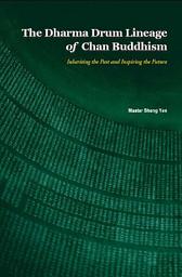 Icon image The Dharma Drum Lineage of Chan Buddhism -- Inheriting the Past and Inspiring the Future