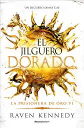 Icon image El jilguero dorado (La Prisionera de Oro 6)