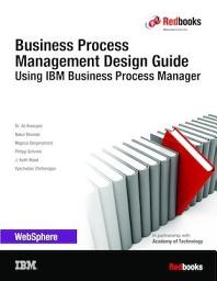 Icon image Business Process Management Design Guide: Using IBM Business Process Manager