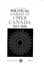 Icon image Political Unrest in Upper Canada, 1815-1836