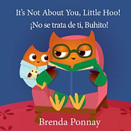 Icon image It's Not About You, Little Hoo! / ¡No se trata de ti, Buhito!