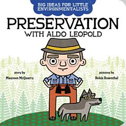 Icon image Big Ideas for Little Environmentalists: Preservation with Aldo Leopold