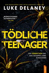 Icon image Tödliche Teenager: Ein rasanter und spannender Thriller
