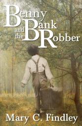 Icon image Benny and the Bank Robber: A Young Adult Historical Adventure