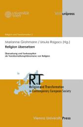 Icon image Religion übersetzen: Übersetzung und Textrezeption als Transformationsphänomene von Religion