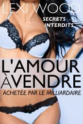 Icon image L’amour à vendre: Achetée par le milliardaire