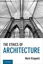 Icon image The Ethics of Architecture