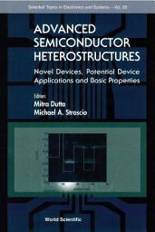 Icon image Advanced Semiconductor Heterostructures: Novel Devices, Potential Device Applications and Basic Properties