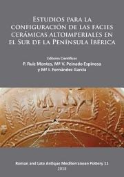 Icon image Estudios para la configuración de las facies cerámicas altoimperiales en el Sur de la Península Ibérica