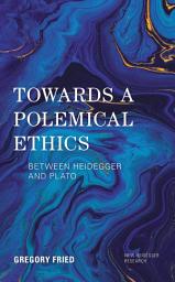 Icon image Towards a Polemical Ethics: Between Heidegger and Plato