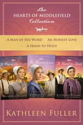 Icon image The Hearts of Middlefield Collection: A Man of His Word, An Honest Love, A Hand to Hold