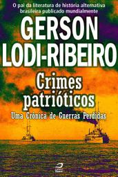 Icon image Crimes Patrióticos - Uma Crônica de Guerras Perdidas