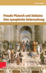 Icon image Pseudo-Plutarch und Stobaios: Eine synoptische Untersuchung