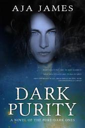 Icon image Dark Purity: A Novel of the Pure/ Dark Ones