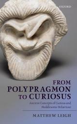 Icon image From Polypragmon to Curiosus: Ancient Concepts of Curious and Meddlesome Behaviour