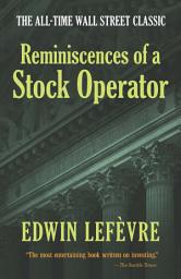 Icon image Reminiscences of a Stock Operator: The All-Time Wall Street Classic