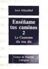 Icon image Enséñame Tus Caminos, 2: La Cuaresma Día Tras Día: Comentario Al Leccionario Ferial