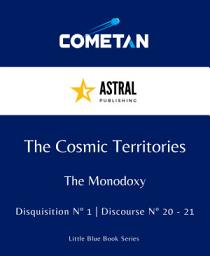 Icon image The Cosmic Territories: Monodoxy Discourses 20 - 21
