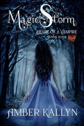 Icon image Magicstorm: Heart of a Vampire, Book 4