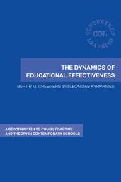 Icon image The Dynamics of Educational Effectiveness: A Contribution to Policy, Practice and Theory in Contemporary Schools