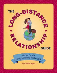 Icon image The Long-Distance Relationship Guide: Advice for the Geographically Challenged