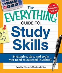 Icon image The Everything Guide to Study Skills: Strategies, tips, and tools you need to succeed in school!