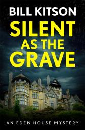 Icon image Silent as the Grave: The first in a suspenseful and chilling mystery series (The Eden House Mysteries, Book One)