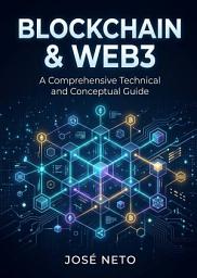 Icon image Blockchain & Web3: A Comprehensive Technical and Conceptual Guide