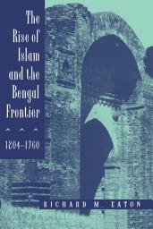 Icon image The Rise of Islam and the Bengal Frontier, 1204-1760