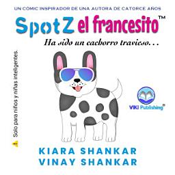 Icon image SpotZ el francesito: Ha sido un cachorro travieso . . . (SpotZ the Frenchie - Spanish Edition)