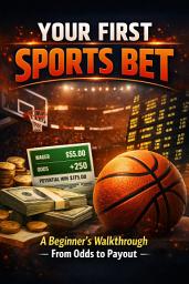 Icon image Your First Sports Bet: A Beginner’s Walkthrough From Odds to Payout