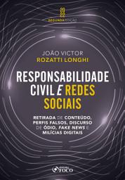 Icon image Responsabilidade Civil e redes sociais: Retirada de conteúdo, perfis falsos, discurso de ódio, fake news e milícias digitais, Edição 2