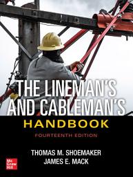 Icon image The Lineman's and Cableman's Handbook, Fourteenth Edition: Edition 14