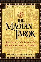 Icon image The Magian Tarok: The Origins of the Tarot in the Mithraic and Hermetic Traditions, Edition 3